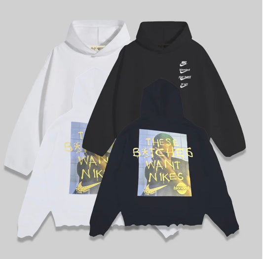 "Bitches want Nikes" Hoodie