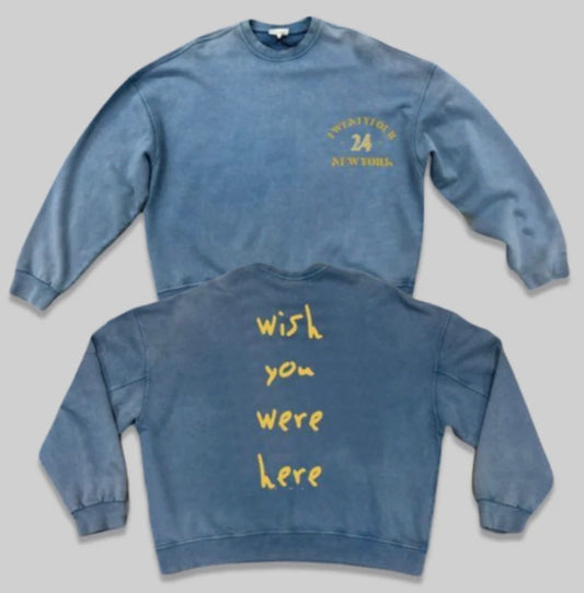Twenty Four "wish you were here" & "Life's About You" Crewneck